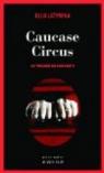 La trilogie du Caucase, tome 1 : Caucase Circus par Latynina