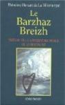 Le Barzhaz Breizh : Les textes fondateurs par Hersart de La Villemarqué