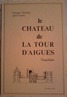 Le CHATEAU de LA TOUR D'AIGUES Vaucluse par Jean Ganne