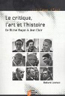 Le Critique, l'Art et l'Histoire : De Michel Ragon  Jean Clair par Leeman