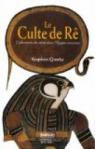 Le Culte de Rê : L'Adoration du soleil dans l'Égypte ancienne par Quirke