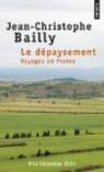 Le dépaysement : Voyages en France par Bailly