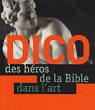 Le Dico des hros de la Bible dans l'art par Lecoeur