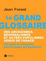 Le Grand Glossaire des Archaismes, Regionalismes et par Forest
