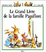 Le Grand Livre de la famille Passiflore, tome 1 par Huriet