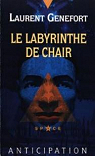 Les Chants de Felya, tome 1 : Le labyrinthe de chair par Genefort