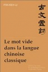 Le Mot vide dans la langue chinoise classique par Keh-Li