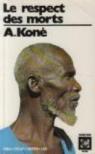 Le Respect Des Morts, Suivi de De La Chaire Au Trône. par Koné