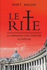 Le Rite : la formation d'un exorciste au Vatican par Baglio