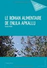 Le Roman alimentaire de Enlila Apkallu par Maillet