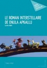 Le Roman interstellaire de Enlila Apkallu par Maillet