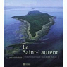 Le Saint-Laurent - Beauts sauvages du grand fleuve par Mercier