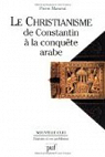 Le christianisme : De Constantin à la conquête arabe par Maraval
