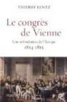 Le congrès de Vienne : Une refondation de l'Europe 1814-1815 par Lentz