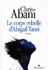 Le corps rebelle d'Abigail Tansi par Abani