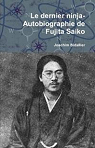 Le dernier ninja-Autobiographie de Fujita Saiko par Saiko
