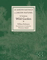 Le jardin sauvage ou jardin naturel , Le fameux Wild Garden par Robinson