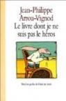 Le livre dont je ne suis pas le héros par Arrou-Vignod
