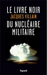 Le livre noir du nucléaire militaire par Villain