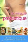 Le miracle probiotique : Les bienfaits dittiques et sant des probiotiques et prbiotiques par Pinson