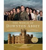 Le monde de Downton Abbey par Fellowes