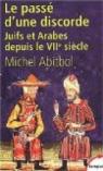 Le passé d'une discorde. Juifs et Arabes depuis le VIIème siècle par Abitbol