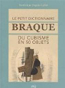 Le petit dictionnaire Braque du cubisme en 50 objets par Dupuis-Labbé