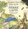 Le petit livre pop-up de Pierre Lapin et ses amis par Potter