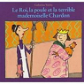Le Roi, la poule et la terrible mademoiselle Chardon par Valckx