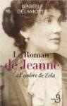 Le roman de Jeanne : A l'ombre de Zola par Delamotte
