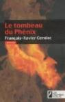 Le tombeau du Phenix (Gagnant Coup de coeur Didier van Cauwelaert 2011) par Cerniac