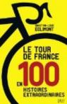 Le tour de France en 100 histoires extraordinaires par Eclimont