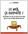 Le web, ça rapporte ! par Vincent