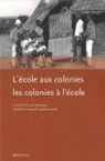 L'cole aux colonies, les colonies  l'cole par Zancarini-Fournel