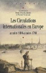 Les circulations internationales en Europe, annes 1680-annes 1780 par Pourchasse