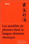 Les Modles de phrases dans la langue chinoise classique par Fan