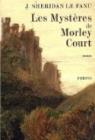 Les mystères de Morley Court : Une chronique de la vieille cité de Dublin par Joseph Sheridan Le Fanu