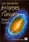 Les nouvelles nigmes de l'Univers par Clarke