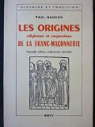 Les Origines religieuses et corporatives de la Franc-Maçonnerie : Nouvelle édition entièrement refondue par Naudon