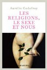 Les religions, le sexe et nous par Godefroy