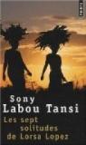 Les sept solitudes de Lorsa Lopez par Labou Tansi