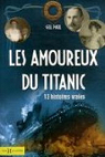 Les amoureux du Titanic : 13 histoires vraies par Paul
