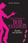 Les aventures de Bob Tarlouze, tome 1 : Arrte ton baratin ! par Andriat