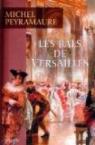 Les bals de Versailles par Peyramaure