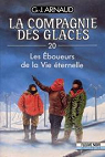 La Compagnie des Glaces, tome 20 : Les boueurs de la Vie ternelle par Arnaud