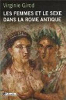 Les femmes et le sexe dans la Rome antique par Girod
