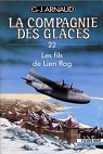 La Compagnie des Glaces, tome 22 : Les Fils de Lien Rag par Arnaud