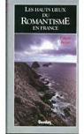 Les hauts lieux du Romantisme en France par Becker