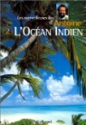 Les merveilleuses îles d'Antoine, tome 2 : L'Océan Indien par Antoine