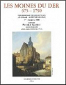 Les moines du Der 673-1790. Actes du colloque international d'histoire, Joinville-Montier-en-Der, 1er-3 octobre 1998 par Lusse